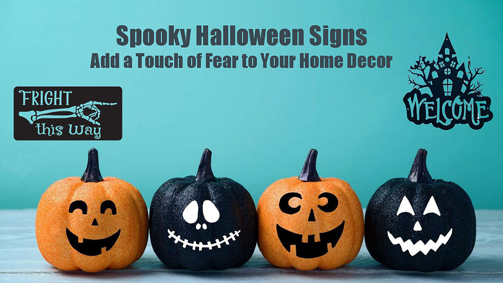 Spooky Halloween Signs: Add a Touch of Fear to Your Home Decor